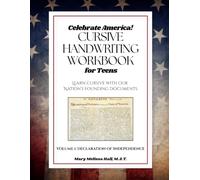 Celebrate America! Cursive Handwriting Workbook for Teens: Learn Cursive with our Nation’s Founding Documents, Volume 1: Declaration of Independence