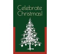 Celebrate Christmas!: Unwrap the Magic of the Holiday Season!