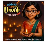 Celebrate Diwali with Anya: A Festival of Lights Story about Friendship, Kindness, and Indian Traditions for Kids (Diwali Picture Book Ages 3-8)