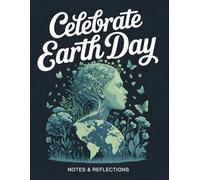 Celebrate Earth Day: Notes & Reflections - Nature Within: 120-Page Lined Journal for Nature Lovers & Environmental Thinkers