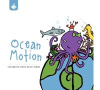Celebrate Earth: Ocean Motion - Ocean Motion: Celebrate Earth Music Series