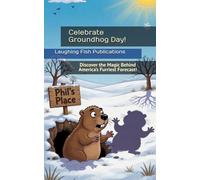 Celebrate Groundhog Day!: Discover the Magic Behind America’s Furriest Forecast!