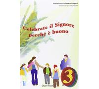 Celebrate il Signore perché è buono. Quaderno attivo dei ragazzi (Vol. 3)