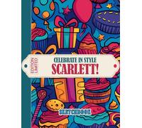 Celebrate in Style, Scarlett! Sketchbook: Create Lasting Memories with Blank Pages for Sketching or Doodling | Perfect for Personal Expression and Unique Gifts