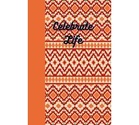 Celebrate Life: Journal Planner Notebook Diary for her for him for them for work for home for gift for family for friend