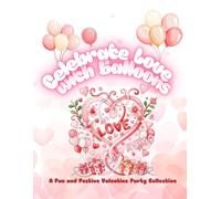 Celebrate Love with Balloons: A Fun and Festive Valentine Party Collection