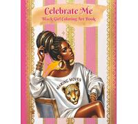 Celebrate Me: Black Girl Coloring Art Book: Celebrating the Confidence and Radiance of Black Girls