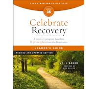 Celebrate Recovery Leader's Guide: A Recovery Program Based on 8 Principles from the Beatitudes