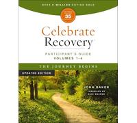 Celebrate Recovery Volumes 1-4 Participant's Guide Updated Edition, The Journey Begins | Softcover: The Journey Begins; A Recovery Program Based on Eight Principles from the Beatitudes
