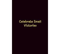 Celebrate Small Victories - Journals For Writing - Gift For Women And Men - Notebook - Cute Journal - Lined Journal - Writing Journal - Bookmark