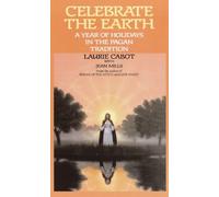 Celebrate the Earth: A Year of Holidays in the Pagan Tradition
