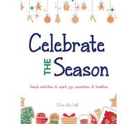 Celebrate the Season: Simple activities to spark joy, connection, & tradition.: A Family Christmas Activity Book