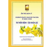 CELEBRATE WEALTHY LUNAR NEW YEAR 2026 BY USING I CHING - CAM NANG TAN NIEN XUAN BINH NGO - 2026: Applying the theory of Yin and Yang to life for greater success