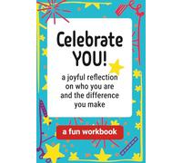 Celebrate YOU!: A joyful reflection on who you are and the difference you make
