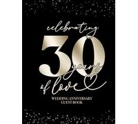 Celebrating 30 Years Of Love Wedding Anniversary Guestbook: With Gift Log And Thank You Tracker - Elegant Black Gold
