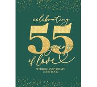 Celebrating 55 Years Of Love Wedding Anniversary Guestbook: With Gift Log And Thank You Tracker - Emerald Green Gold Edition