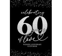 Celebrating 60 Years Of Love Wedding Anniversary Guestbook: With Gift Log And Thank You Tracker - Silver Black Edition