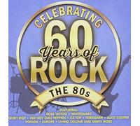 Celebrating 60 Years of Rock - The 80s