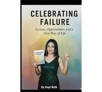 Celebrating Failure: : Lessons, Opportunities, and a New Way of Life