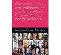 Celebrating Giants and Trailblazers: A-Z of Who’s Who in Creativity Research and Related Fields