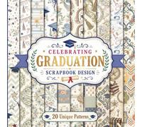 Celebrating Graduation Patterns Scrapbook Papers: 20 Unique Decorative Celebration Motifs for Junk Journaling, and Creative Craft Projects