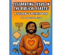 Celebrating Jesus in the Biblical Feasts: A Coloring & Activity Book