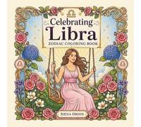 Celebrating Libra Zodiac Coloring Book: Bold and Easy Star Sign Illustrations for Adults and Teens · September and October Birthdays · Astrology Art