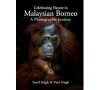 Celebrating Nature in Malaysian Borneo: A Photographic Journey