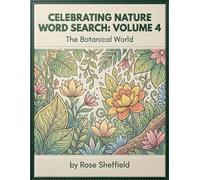 CELEBRATING NATURE WORD SEARCH: VOLUME 4: THE BOTANICAL WORLD