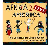 Celebration Gospel Choir,the - Africa 2 America-Live!