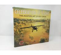 Celebration of Flight: The Art of Roy Cross
