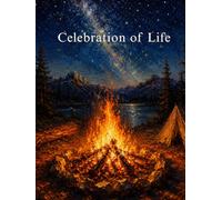 Celebration of Life: Campfire Memorial Guestbook: Keepsake Memory Book with Guest Messages, Reflections, Wishes, Scrapbook Pages & Legacy Notes