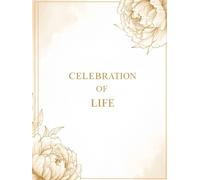 Celebration of Life Guest Book: Condolence Book In Loving Memory Sign-In Book for Memorial Service and Funeral, Elegant Keepsake