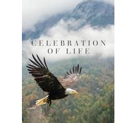 Celebration of Life: Guest Book for Funeral and Memorial Ceremony, 300 Person Sign In Registry (Bald Eagle Flying in Mountains Cover)