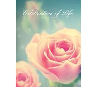 Celebration of Life Guest Book: Funeral Guest Book Memorial Service Guest Book In Loving Memory of Loved Ones | Condolence Remembrance Register Sign ... Vintage Pink Roses (Premium Cream Paper)