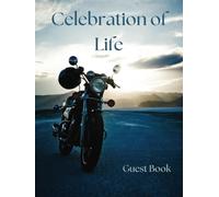 Celebration of Life Guest Book-Motorcycle-Themed-Endless Horizons: Capture Messages and Memories in Honour of a Life Lived with Freedom Love of the Open Road
