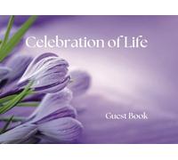 Celebration of Life Guest Book: Purple Crocus Memorial Keepsake: Capture Memories and Messages in Honor of a Life That Blooms Eternally in Our Hearts