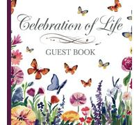 Celebration of Life Memorial Guest Book for Funeral Butterflies: Butterfly Theme Sympathy Guestbook; In Loving Memory Page; Space for 184 Attendees ... Log Record Section to Send Thank You Notes