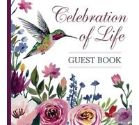 Celebration of Life Memorial Guest Book for Funeral: Hummingbird Sympathy Guestbook; In Loving Memory Page; Space for 184 Attendees Names and Contact ... Log Record Section to send Thank You Notes