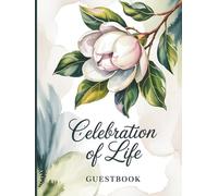 Celebration of Life Memorial Guest Book for Funeral: Magnolia Blossom Sympathy Guestbook; In Loving Memory Page; Space for 360 Attendees Names and ... Log Record Section to send Thank You Notes