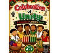 Celebration of Unity A Kwanzaa Coloring Book: A joyful introduction to Kwanzaa for kids ages 4-7 featuring friendly characters, cultural learning, and easy to color pages.
