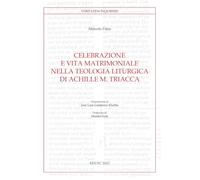 Celebrazione e vita matrimoniale nella teologia liturgica di Achille M. Triacca