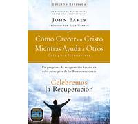 Celebremos la recuperación Guía 4: Cómo crecer en Cristo mientras ayudas a otros: A Recovery Program based on Eight Principles From The Beatitudes: Un ... en ocho principios de las bienaventuranzas