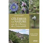 Célébrer la nature sur le Chemin de Compostelle: Du Puy-en-Velay à Roncevaux