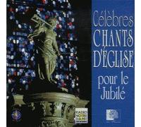 CELEBRES CHANTS D'EGLISE POUR LE JUBILE
