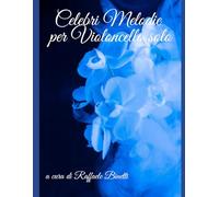Celebri melodie famose per violoncello solo: elaborazioni musicali
