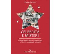 Celebrità e misteri. Quando Kafka parlava con gli angeli e Einstein studiava la telepatia