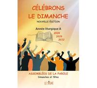 Célébrons le dimanche années A (2026, 2029, 2032): Assemblées de la Parole, Dimanches et fêtes