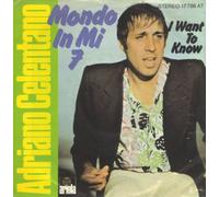 CELENTANO, Adriano - Mondo in mi 7 / I want to know / 17 766 AT