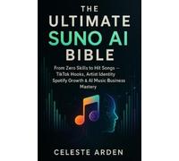 Celeste Arden The Ultimate Suno AI Bible (Tascabile)